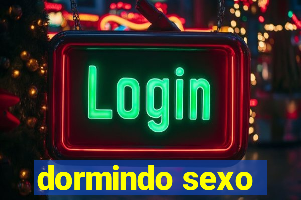 dormindo sexo